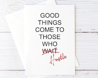 Funny Congrats Card Congratulations Card Good Things Come To Those Who Hustle Blank Greeting Card New Job Card Promotion Card