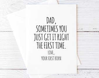 Father&#39;s Day Card From Oldest Child Dad, Sometimes You Just Get it Right the First Time Love Your First Born Blank Greeting Card