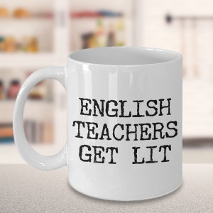 English Teacher Gift English Teacher Mug - English Teachers Get Lit Mug Funny Literature Coffee Mug Ceramic English Teacher Coffee Cup