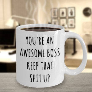 Best Boss Ever Mug Funny Boss Gifts You're An Awesome Keep it Up Mug Coffee Cup Boss Birthday Gift Idea Boss Present Funny Gifts for Bosses