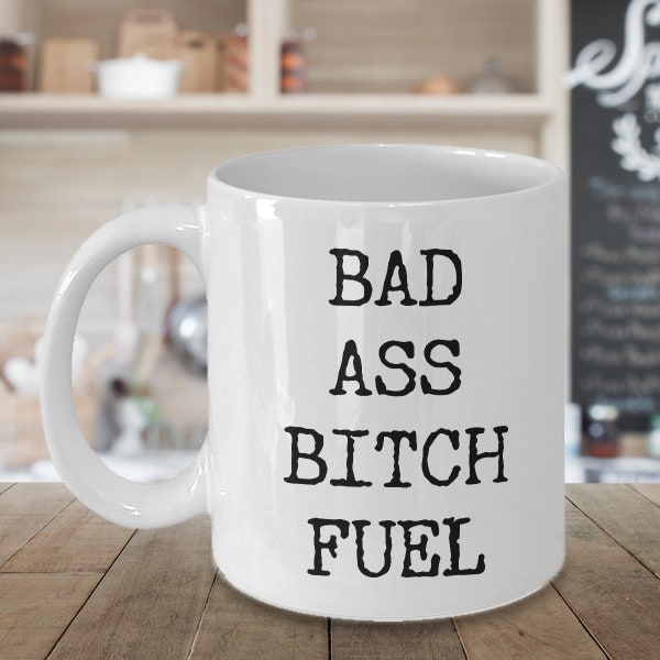 Badass Coffee Mug Badass Gift Badass Mug Bitchy Sayings Boss Mug for Women - Badass Bitch Fuel Funny Mug Ceramic Coffee Cup Boss's Day