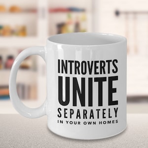 Introvert Unite Mug Introverts Unite Separately in Your Own Homes Ceramic Cup Bookworm Birthday Unique Gift for Reader Coffee Mug Coworker