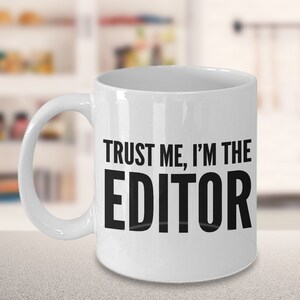 Editor Gift Editor Mug Trust Me I&#39;m the Editor Coffee Cup Gifts for Editors Magazine Editor Video Editor Book Editor Birthday Present