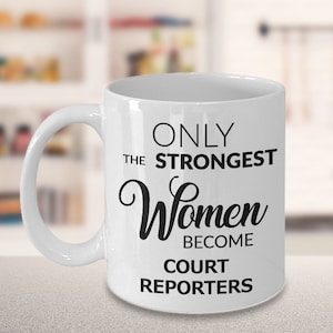 Court Reporter Gifts Court Reporter Mugs Court Reporting SChool Graduation Only the Strongest Women Become Court Reporters Coffee Cup