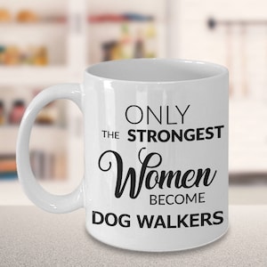 Dog Walker Mug Dog Walker Gifts Only the Strongest Women Become Dog Walkers Cute Ceramic Coffee Mug Dog Walking Gift image 1