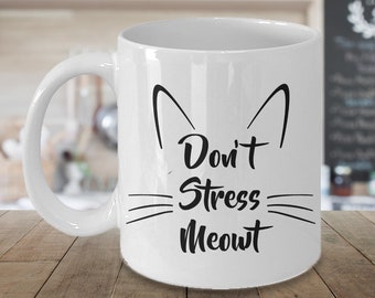 Don't Stress Meowt Mug Ceramic Cat Coffee Cup Cat Lover Gift Mug Cat Coffee Mug Cat Gifts for Women Cat Gifts for Men Cat Mom Mug Cat Dad