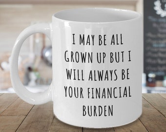 Funny Fathers Day Mug for Dad from Daughter Son Father's Day Gift Ideas Dad Present Dad Birthday Financial Burden Mug Dad Coffee Cup