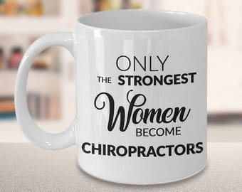 Chiropractic Gifts Chiropractor Mug Chiropractor School Graduation Gift Idea Only the Strongest Women Become Chiropractors Coffee Cup