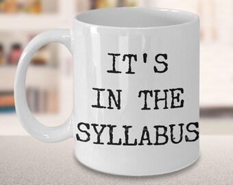 College Professor Gift Professor Coffee Mug for Professors It's in the Syllabus Mug Funny Coffee Cup Professor Gift Psychology Professor