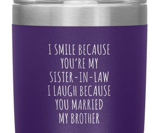Funny Sister-In-Law Gift Sister in Law Mug I Smile Because You're My Sister in Law Tumbler Travel Coffee Cup 30oz BPA Free Gift for Her