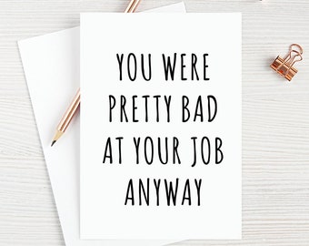 Coworker Leaving Card Going Away Card Coworker Farewell Card Colleague Leaving Card Goodbye Card You Were Pretty Bad At Your Job Anyway Card