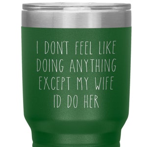 Funny Husband Anniversary Gift Husband Tumbler Valentine&#39;s Day I Don&#39;t Feel Like Doing Anything Except My Wife Travel Coffee Cup BPA Free