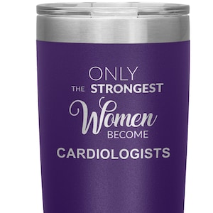 Cardiology Gifts Only the Strongest Women Become Cardiologists Tumbler Insulated Hot Cold Travel Coffee Cup 20oz BPA Free