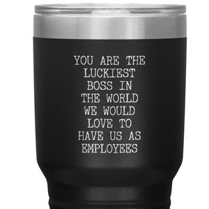 Gift for Boss Gift From Employees You are the Luckiest Boss in the World Best Boss Tumbler Insulated Hot Cold Travel Coffee Cup BPA Free