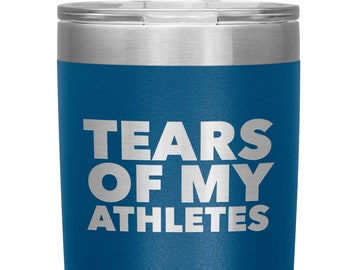 Funny Coach Gift Tears of My Athletes Tumbler Insulated Hot Cold Travel Coffee Cup 20oz BPA Free