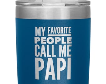 May include: A blue stainless steel tumbler with the text "My Favorite People Call Me Papi" in white.