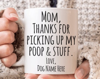 Dear Dog Mom Mug Funny Pet Mom Gift from Dog to Dog Owner Thanks For Picking Up My Poop and Stuff Coffee Cup Custom Personalized Pets Mugs