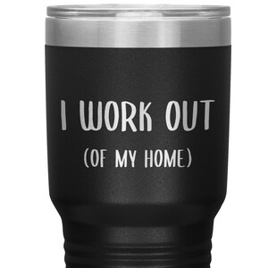 Work From Home Gift I Work Out Of My Home Office Entrepreneur WAHM Life WFH Quarantine Tumbler Insulated Travel Coffee Cup BPA Free