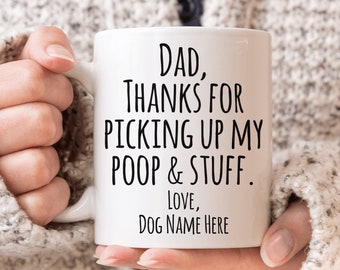 Custom Dog Mug Dear Dog Dad Mug Funny Pet Dad Gift from Dog to Dog Owner Thanks For Picking Up My Poop Coffee Cup Personalized Pets Mugs