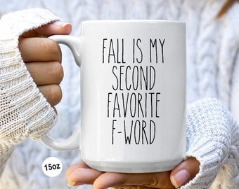 Fall Coffee Mug Autumn Mug Pumpkin Spice Mug Cozy Mug Gift for Friend Fall is My Second Favorite F Word Coffee Cup