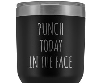 Punch Today in the Face Tumbler Funny Mugs with Sayings  Motivational Gift Idea Coworker Gifts Insulated Travel Coffee Cup 30oz BPA Free