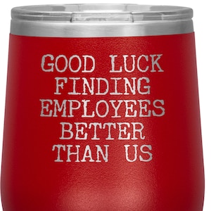  XiErSi Funny Going Away Gifts for Boss - Good Luck Finding  Better Employees Than Us - 14 oz Thermos Cup Best Office Farewell Gifts for  Boss Men and Women: Home & Kitchen