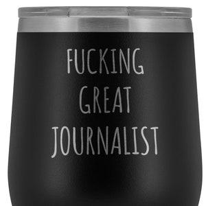 Journalism Student Gifts Great Journalist Gift Wine Tumble Funny Stemless Stainless Steel Insulated Hot Cold BPA Free 12oz Travel Cup