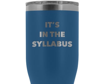 Funny Professor Tumbler College Professor Gifts for Men Women It's in the Syllabus Faculty Mug Insulated Hot Cold Travel Cup 20oz BPA Free