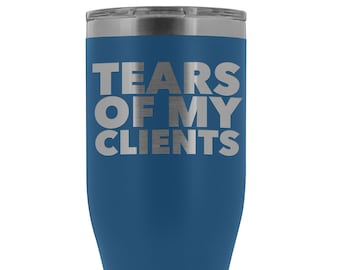 Personal Trainer Tax Preparer Funny Lawyer Gag Gifts Tears Of My Clients Pilsner Tumbler Mug Insulated Hot Cold Travel Cup 20oz BPA Free