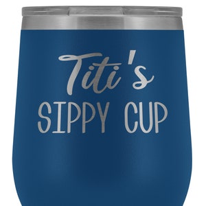 Titi&#39;s Sippy Cup Titi Wine Tumbler Gifts for Titit&#39;s Funny Stemless Stainless Steel Insulated Tumblers Hot Cold BPA Free 12oz Travel Cup