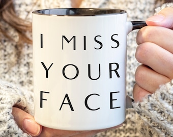 I Miss Your face cup handmade missing you gift miss you