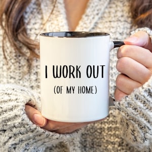 Work From Home Gift I Work Out Of My Home Mug Stay at Home Mom Coffee Cup Entrepreneur Gifts Home Office WAHM Life WFH Home Based Business