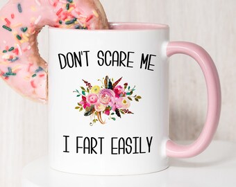 Funny Fart Mug Don't Scare Me I Fart Easily Coffee Cup Gag Gift Exchange Idea Coworker Gift Idea Funny Gift for Sister Funny Gift for Mom