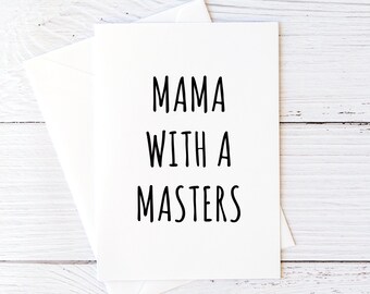 Masters Degree Graduation Card for Mom Mama with a Master's Degree Graduate School Card for Mom MBA Card Blank Greeting Card