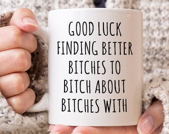 Funny Coworker Gift for Coworker Leaving Going Away Gifts For Colleague Funny Coffee Cup Good Luck Finding Better Bitches Office Mug