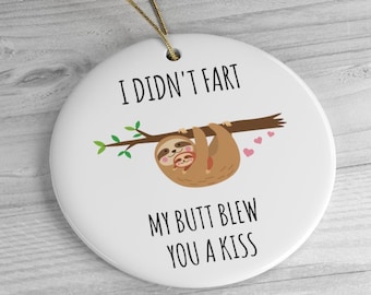 Sloth Fart Ornament Sloth Gifts for Sloth Lovers Funny I Love Sloths I Didn&#39;t Fart My Butt Blew You a Kiss Rude Gag Gift Christmas Ornaments