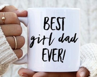 Father's Day Gift for Dad of Daughters Dad of Girls Gift Best Girl Dad Ever Mug Coffee Cup