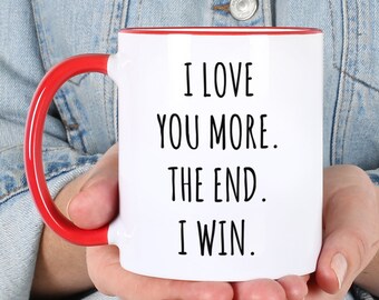 Valentines Day Gift for Him Valentine's Day Gifts for Her Boyfriend Mug Girlfriend Gift I Love You More The End I Win Cute Red Coffee Cup