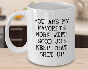 You are My Favorite Work Wife Mug Best Ever Work Wife Funny Coworker Gift World's Best Work Wife Gift Work Spouse Work Wife Mug Coworker Mug