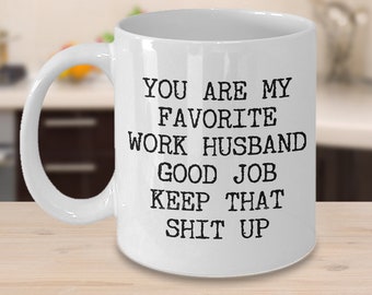 You are My Favorite Work Husband Mug Best Ever Work Husband Coworker Gift World's Best Work Husband Gift Work Spouse Work Husband Mug