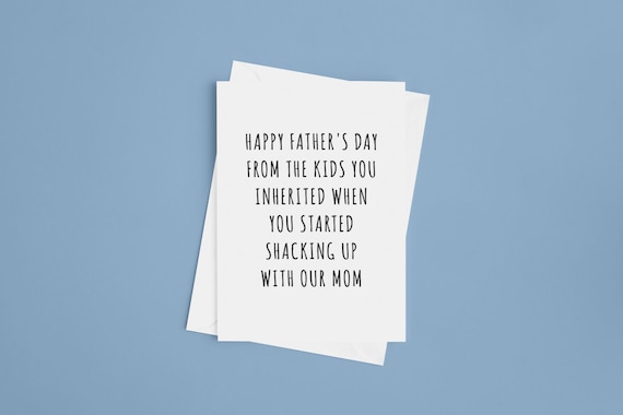 Funny Stepdad Father's Day Card from KIDS Happy Father's Day From The Kids You Inherited When You Started Shacking Up With Our Mom