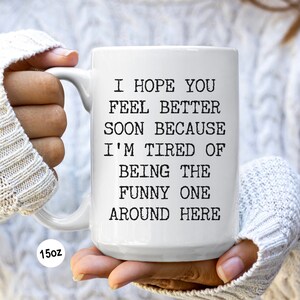 Get Well Soon Gift, Get Well Soon, Funny Get Well Soon, Funny Get Well Gift, Get Better Soon, Get Well Soon Mug, Feel Better, Coffee Cup