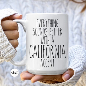California Mug, California Souvenir, California State, California Gifts, Everything Sounds Better With a California Accent Coffee Cup