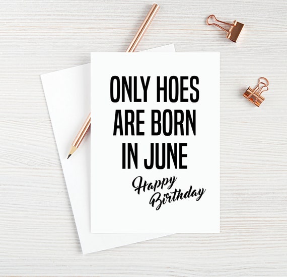 June Birthday Card June Birthday Gift June Horoscope Only Hoes Are Born In June Happy Birthday Card Blank Greeting Card