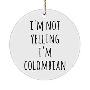 Colombia Ornament Colombian Gifts I&#39;m Not Yelling I&#39;m Colombian Ceramic Christmas Tree Ornament