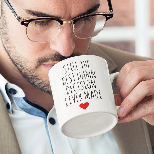 Anniversary Mug Anniversary Gift for Wife Anniversary Gift for Husband for Valentine's Day Best Damn Decision I Ever Made Coffee Cup