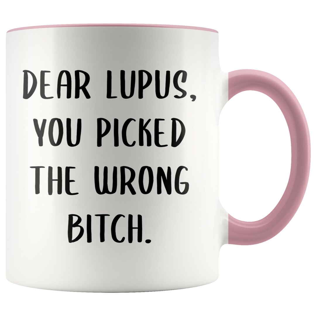 Lupus Mug Dear Lupus You Picked the Wrong Bitch Mug Coffee Cup Etsy