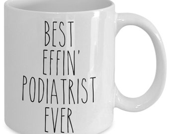 Gift For Podiatrist Gifts Best Effin' Podiatrist Ever Podiatry Mug Coffee Cup Funny Foot Doctor Gifts
