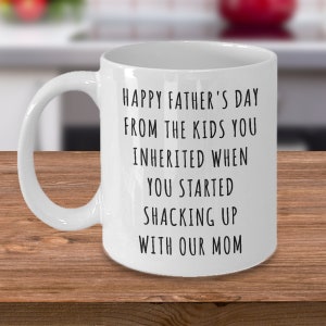 Stepdad Mug Stepfather Gift for Stepdads Funny Happy Father's Day From the Kids You Inherited When You Started Shacking with Mom Coffee Cup