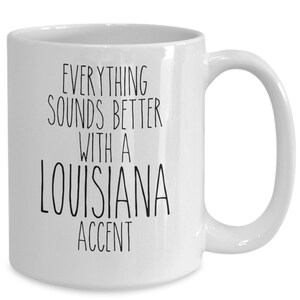 Louisiana Mug Louisiana Gift Everything Sounds Better with A Louisiana Accent Coffee Cup image 1